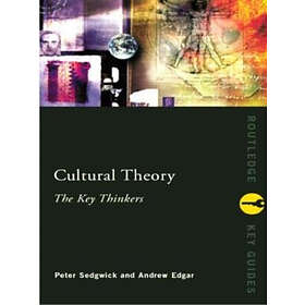 Andrew Edgar, Peter Sedgwick: Cultural Theory: The Key Thinkers