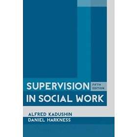 Alfred Kadushin, Daniel Harkness: Supervision in Social Work