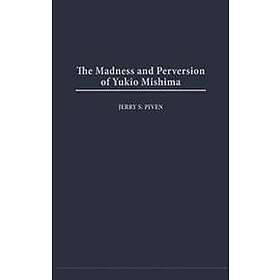 Jerry Piven: The Madness and Perversion of Yukio Mishima