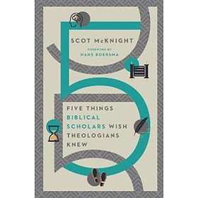 Scot McKnight, Hans Boersma: Five Things Biblical Scholars Wish Theologians Knew