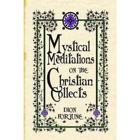 Dion Fortune: Mystical Meditations on the Christian Collects
