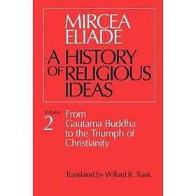 Mircea Eliade, Willard Trask: History of Religious Ideas V 2