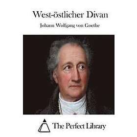 Johann Wolfgang Von Goethe: West-östlicher Divan