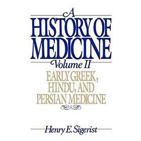 Henry E Sigerist: A History of Medicine: II. Early Greek, Hindu, and Persian Medicine