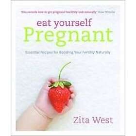 Zita West: Eat Yourself Pregnant