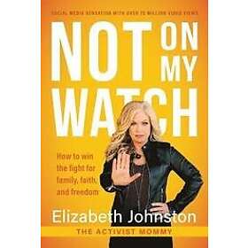 Elizabeth Johnston: Not on My Watch