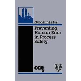 Ccps: Guidelines for Preventing Human Error in Process Safety