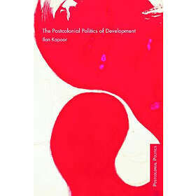 Ilan Kapoor: The Postcolonial Politics of Development