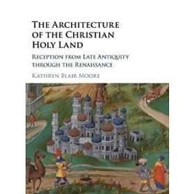 Kathryn Blair Moore: The Architecture of the Christian Holy Land