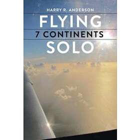 Harry R Anderson: Flying 7 Continents Solo