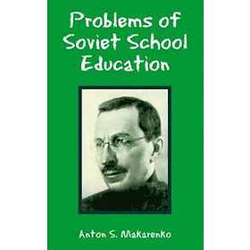 Anton S Makarenko: Problems of Soviet School Education