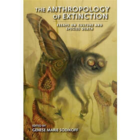 Genese Marie Sodikoff: The Anthropology of Extinction