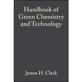 J Clark: Handbook of Green Chemistry and Technology
