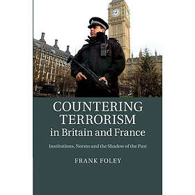 Frank Foley: Countering Terrorism in Britain and France