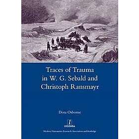 Dora Osborne: Traces of Trauma in W. G. Sebald and Christoph Ransmayr