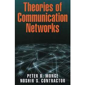 Peter R Monge: Theories of Communication Networks