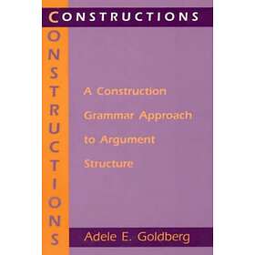 Adele E Goldberg: Constructions A Construction Grammar Approach to Argument Stru