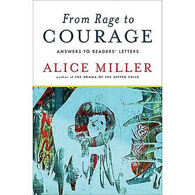 Alice Miller: From Rage to Courage