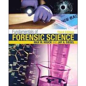 Max M Houck: Fundamentals of Forensic Science