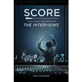 Trevor Thompson, Matt Schrader: Score: A Film Music Documentary The Interviews