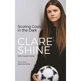 Clare Shine, Gareth Maher: Scoring Goals in the Dark