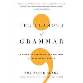 Roy Peter Clark: The Glamour of Grammar