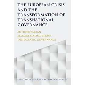 Christian Joerges, Carola Glinski: The European Crisis and the Transformation of Transnational Governance