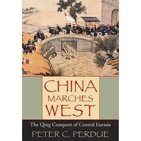 Peter C Perdue: China Marches West