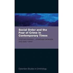 Stephen D Farrall: Social Order and the Fear of Crime in Contemporary Times