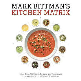 Mark Bittman: Mark Bittman's Kitchen Matrix