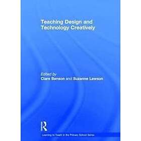 Clare Benson, Suzanne Lawson: Teaching Design and Technology Creatively