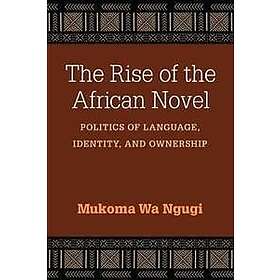 Mukoma Wa Ngugi: The Rise of the African Novel