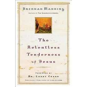 Brennan Manning: The Relentless Tenderness of Jesus