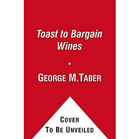 George M Taber: Toast to Bargain Wines