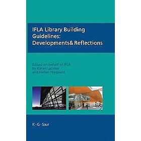 Karen Latimer, Hellen Niegaard, Ifla: IFLA Library Building Guidelines: Developm