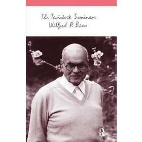 Wilfred R Bion: The Tavistock Seminars