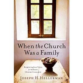 Joseph H Hellerman: When the Church Was a Family