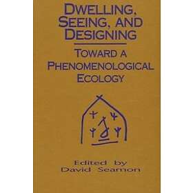 David Seamon: Dwelling, Seeing, and Designing