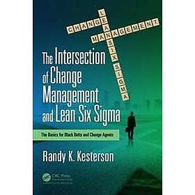 Randy K Kesterson: The Intersection of Change Management and Lean Six Sigma