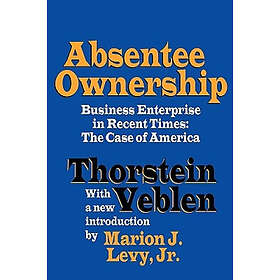 Thorstein Veblen: Absentee Ownership