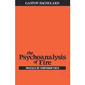 Gaston Bachelard: Psychoanalysis of Fire
