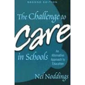 Nel Noddings: The Challenge to Care in Schools