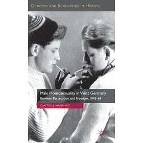 Clayton J Whisnant: Male Homosexuality in West Germany