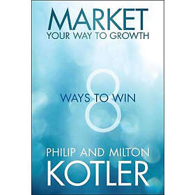 P Kotler: Market Your Way to Growth 8Ways Win