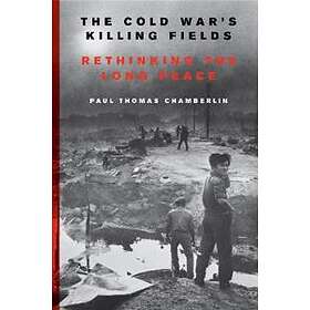 Paul Thomas Chamberlin: The Cold War's Killing Fields