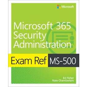 Ed Fisher: Exam Ref MS-500 Microsoft 365 Security Administration