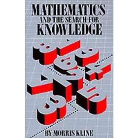Morris Kline: Mathematics and the Search for Knowledge