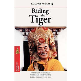 Lama Ole Nydahl: Riding the Tiger: Twenty Years on Road: The Risks and Joys of Bringing Tibetan Buddhism to West