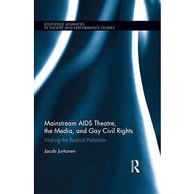 Jacob Juntunen: Mainstream AIDS Theatre, the Media, and Gay Civil Rights