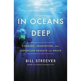 Bill Streever: In Oceans Deep
